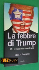 LA FEBBRE DI TRUMP - Mattia Ferraresi - Libro - Il fenomeno Trump - OTTIMO