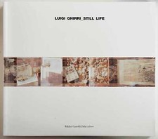 GHIRRI, Luigi. Luigi Ghirri. Still life. Baldini Castoldi Dalai Editore, 2005.
