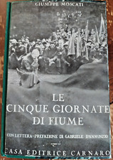 GIUSEPPE MOSCATI - LE CINQUE GIORNATE DI FIUME - CASA EDITRICE CARNARO - 1931