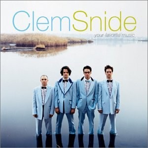 Clem snide your favorite - snide,