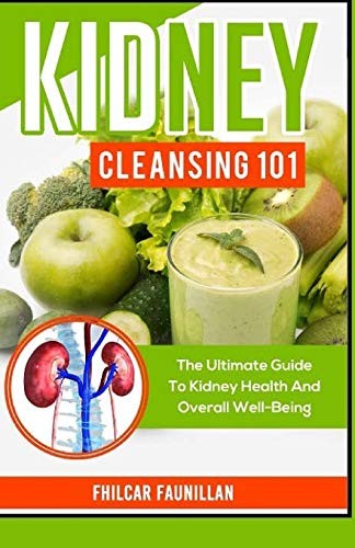 Kidney cleansing 101 - kidney, 101: