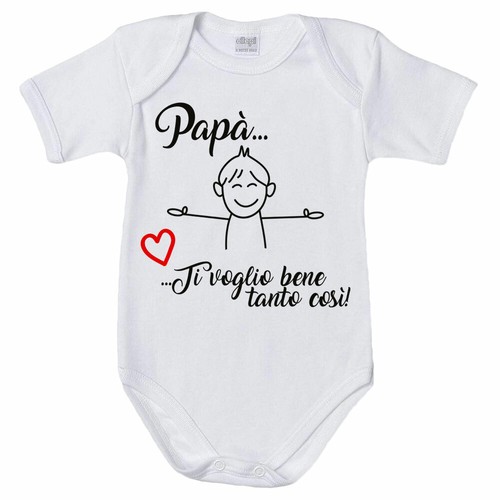 Body neonato papà - , voglio