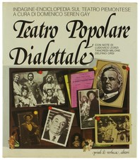 TEATRO POPOLARE DIALETTALE. Indagine-enciclopedia sul teatro piemontese. Seren G