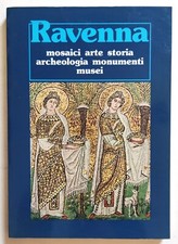 Ravenna Mosaici Arte Storia Archeologia Monumenti Musei Bendazzi Ricci 1987(L93)