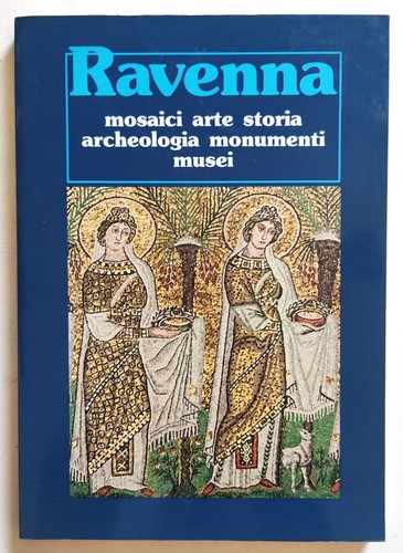 Ravenna mosaici arte - ravenna, storia