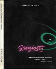 Adriano Graziotti. Quando i