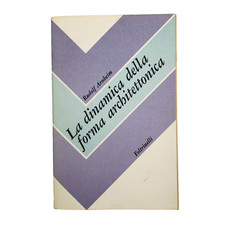 Rudolf Arnheim La dinamica della forma architettonica Feltrinelli 1981 1a ediz