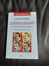 L'ULTIMO CROCIATO - IL RAGAZZO CHE VINSE A LEPANTO - LOUIS DE WOHL - BUR (G03)