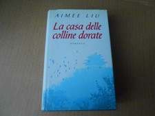 LA CASA DELLE COLLINE DORATE - AIMEE LIU - ED. SPERLING&KUPFER 2001 - sc.149