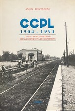 Amus Fontanesi, CCPL 1904-1994. Le vocazioni industriali di una cooperativa di..