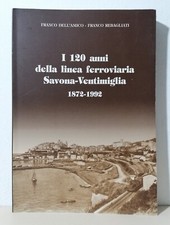 I 120 Anni Della Linea Ferroviaria Savona Ventimiglia 1872-1992 Libro Dell'Amico