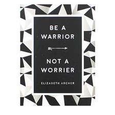 Be A Warrior - Not A Worrier