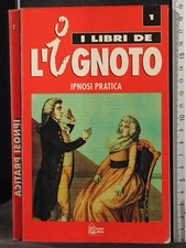 I LIBRI DELL'IGNOTO. IPNOSI PRATICA. VOL 1. HERNANDEZ. HOBBY & WORK.