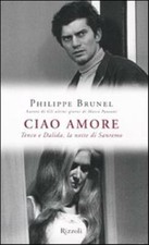 Ciao amore. Tenco e Dalida, la notte di Sanremo - Brunel Philippe