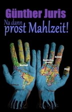 Dann prost mahlzeit - na,