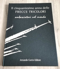 Luca Rocca IL CINQUANTESIMO ANNO DELLE FRECCE TRICOLORI Curcio (copia numerata)