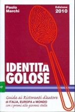 IDENTITA' GOLOSE 2010. GUIDA AI RISTORANTI D'AUTORE CUCINA / VINO MARCHI, PAOLO