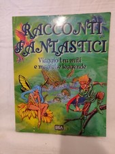 Racconti fantastici - Viaggio tra miti e magiche leggende di Aa.vv.,  2008,  Bie
