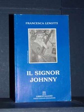Francesca Lenotti - Il signor Johnny - Libroitaliano / Novecento Letterario 3...