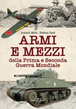Armi e mezzi della Prima e Seconda Guerra Mondiale - 2019 - Edito
