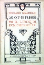 OPERE. IL LIBRO DI DON CHISCIOTTE SCARFOGLIO EDOARDO MONDADORI 1925  BROSSURA
