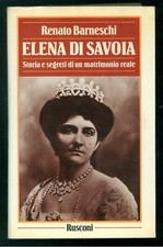 BARNESCHI RENATO ELENA DI SAVOIA STORIA E SEGRETI MATRIMONIO REALE RUSCONI 1986
