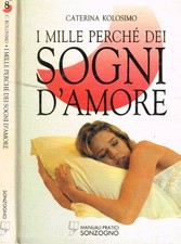 I mille perché dei sogni d'amore. . Kolosimo Caterina. 1993. .