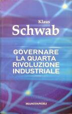 GOVERNARE LA QUARTA RIVOLUZIONE INDUSTRIALE SCHWAB KLAUS FRANCO ANGELI 2019