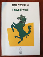 I CAVALLI VERDI - NANI TEDESCHI - Galleria Ferrari