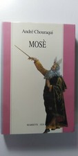 Mosè. Viaggio ai confini di un mistero...  Chouraqui - Marietti 1996 1a edizione