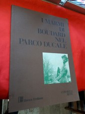 LIBRO -  I MARMI DI BOUDARD NEL PARCO DUCALE - Parma . consigli arte . 1985.....