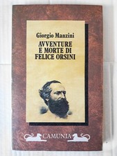 Libro "Avventure e Morte di Felice Orsini" Manzini Risorgimento Unità d'Italia