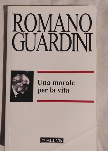 Guardini una morale per la - -,