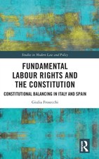 Fundamental Labour Rights and the Constitution by Giulia Frosecchi HARDBACK