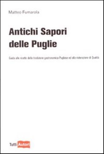 Antichi sapori delle puglie - delle,