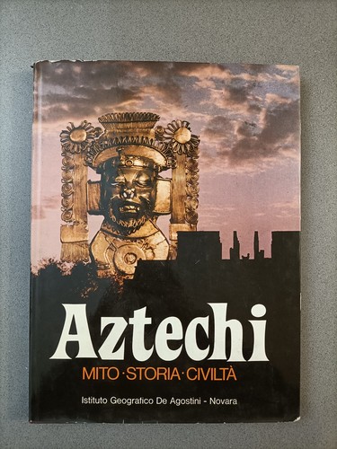 Aztechi mito storia civilta - -, civilta'