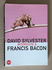 David Sylvester - Interviste a Francis Bacon - Skira 2008