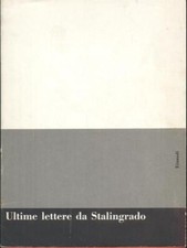 ULTIME LETTERE DA STALINGRADO NARRATIVA STRANIERA  GIULIO EINAUDI EDITORE