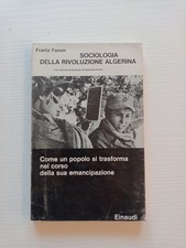 Frantz Fanon SOCIOLOGIA DELLA RIVOLUZIONE ALGERINA Einaudi 1963