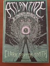 ATLANTIDE E I MONDI PERDUTI di CLARK ASHTON SMITH -MONDADORI 2017 - OSCAR DRAGHI