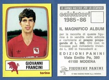 FIGURINA CALCIATORI PANINI 1985/86 - NUOVA/NEW N.247 FRANCINI - TORINO