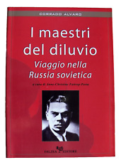 CORRADO ALVARO I MAESTRI DEL DILUVIO VIAGGIO NELLA RUSSIA SOVIETICA FALZEA 2004