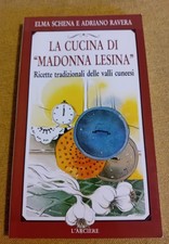 E. Schena- A. Ravera " LA CUCINA DI " MADONNA LESINA " CUNEO- RICETTE- PIEMONTE 