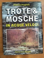 Roberto Pragliola - Trote e mosche in acque veloci Olimpia 1984 Pesca a mosca