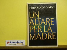 L 6.432 LIBRO UN ALTARE PER LA MADRE DI FERDINANDO CAMON 1978 [Unknown