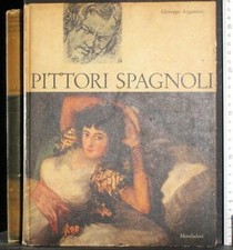 PITTORI SPAGNOLI. GIUSEPPE ARGENTIERI. MONDADORI. 1ED.