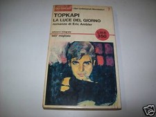 ERIC AMBLER TOPKAPI LA LUCE DEL GIORNO OSCAR MONDADORI 7 1965 ROMANZO BELLISSIMO