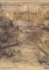 Alessandro Papetti - Io abito qui - Electa  R 
