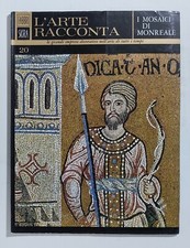 63094 L'ARTE RACCONTA - nr 20 1965 ed. Fabbri - Mosaici di Monreale
