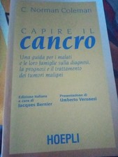 Capire il cancro. Una guida per i malati e le loro famiglie sulla diagnosi,...